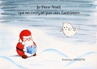Frédérique Condette - Le Père Noël qui ne croyait pas aux fantômes.