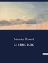 Maurice Renard - Les classiques de la littérature  : LE PÉRIL BLEU - ..