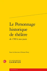 Le personnage historique de théâtre de 1789 à nos jours