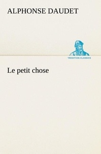 Alphonse Daudet - Le petit chose - Le petit chose.
