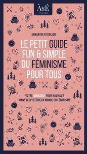 Samantha Feitelson - Le petit guide fun et simple du féminisme pour tous.