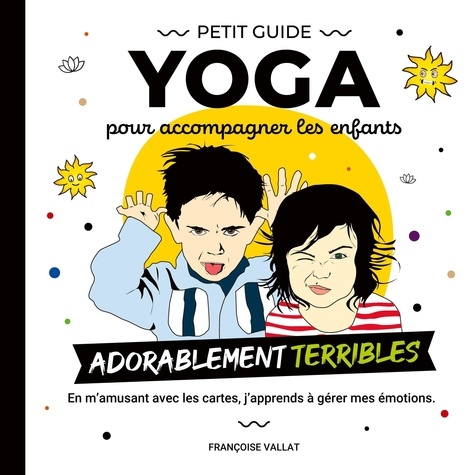 Le petit guide yoga et ses cartes pour accompagner les enfants adorablement terribles