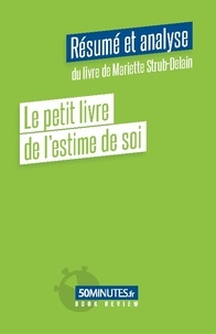 Claudia Coppola - Le petit livre de l'estime de soi - Résumé et analyse du livre de Mariette Strub-Delain.