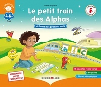 Claude Huguenin et Olivier Dubois du Nilac - Le petit train des Alphas GS-CP - Je forme mes premiers mots.