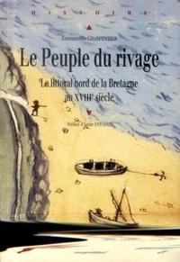 Emmanuelle Charpentier - Le Peuple du rivage - Le littoral nord de la Bretagne au XVIIIe siècle.