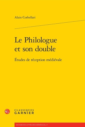 Le philologue et son double. Etudes de réception médiévale
