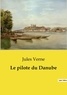 Jules Verne - Les classiques de la littérature  : Le pilote du Danube.