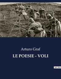 Arturo Graf - Classici della Letteratura Italiana  : Le poesie - voli - 835.