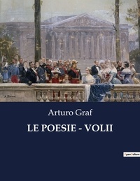 Arturo Graf - Classici della Letteratura Italiana  : Le poesie - volii - 5696.
