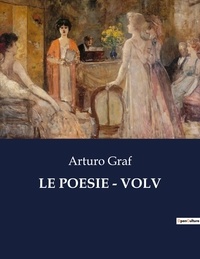 Arturo Graf - Classici della Letteratura Italiana  : Le poesie - volv - 5747.
