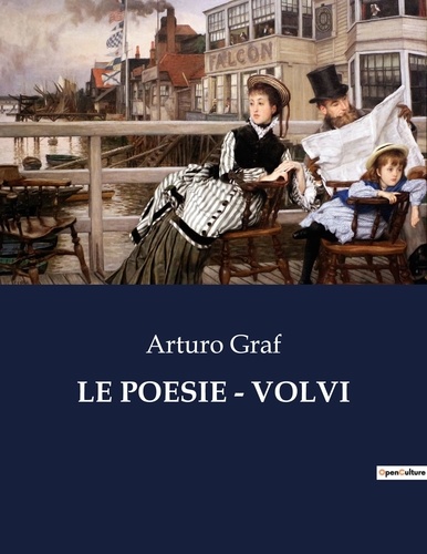 Arturo Graf - Classici della Letteratura Italiana  : Le poesie - volvi - 6781.