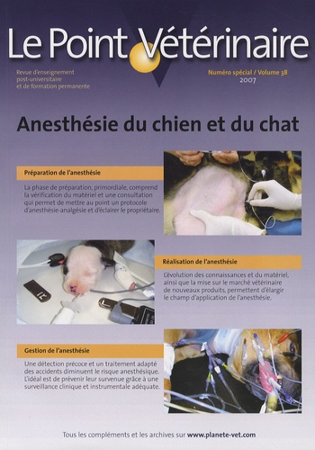 Bruno Pypendop - Le Point Vétérinaire N° 38 spécial 2007 : Anesthésie du chien et du chat.