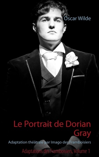 Le portrait de Dorian Gray. Adaptation théâtrale par Imago des Framboisiers