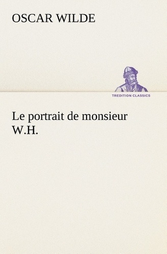 Oscar Wilde - Le portrait de monsieur W.H. - Le portrait de monsieur w h.
