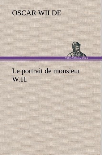 Oscar Wilde - Le portrait de monsieur W.H. - Le portrait de monsieur w h.