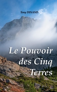 Tony Dinand - Le pouvoir des cinq terres.