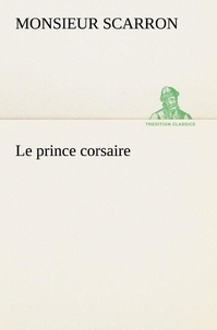 Monsieur Scarron - Le prince corsaire - Le prince corsaire.