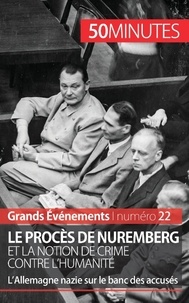 Quentin Convard - Le procès de Nuremberg et la notion de crime contre l'humanité - L'Allemagne nazie sur le banc des accusés.