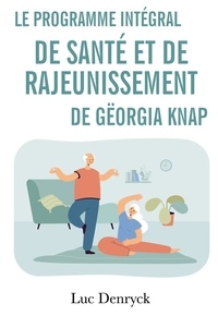 Luc Denryck - Le Programme intégral de Santé et de Rajeunissement de Gëorgia Knap.