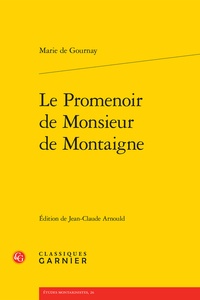 Marie de Gournay - Le Promenoir de Monsieur de Montaigne.