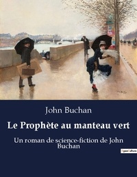 John Buchan - Le prophete au manteau vert - Un roman de science fiction de.