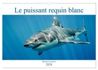 Ramon Carretero - CALVENDO Animaux  : Le puissant requin blanc (Calendrier mural 2024 DIN A3 vertical), CALVENDO calendrier mensuel - Le puissant requin blanc.