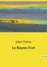 Jules Verne - Les classiques de la littérature  : Le Rayon-Vert.