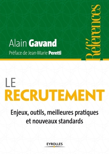 Le recrutement. Enjeux, outils, meilleures pratiques et nouveaux standards