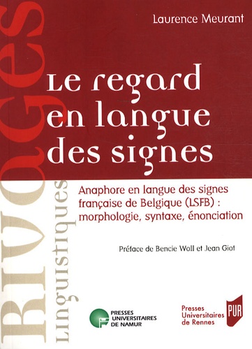 Laurence Meurant - Le regard en langue des signes - Anaphore en langue des signes française de Belgique (LSFB) : morphologie, syntaxe, énonciation. 1 DVD