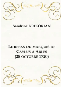 Le repas du marquis de Caylus à Arles (25 octobre 1720)