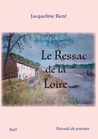 Jacqueline Rozé - Le ressac de la Loire.