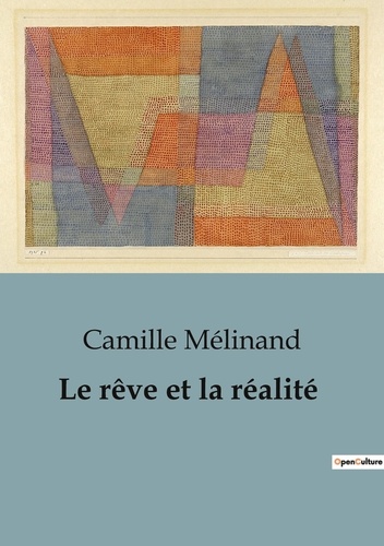 Camille Mélinand - Psychologie et phénomènes psychiques - Psychiatrie  : Le rêve et la réalité - Essais de psychologie sensorielle.