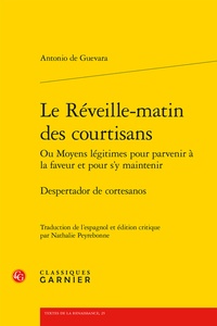 Antonio de Guevara - Le réveille-matin des courtisans - Ou Moyens légitimes pour parvenir à la faveur et pour s'y maintenir - Despertador de cortesanos.