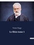 Victor Hugo - Le Rhin Tome 1 : .