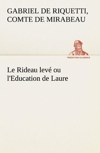 Comte de honoré-gabriel de riq Mirabeau - Le Rideau levé ou l'Education de Laure - Le rideau leve ou l education de laure.