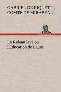 Comte de honoré-gabriel de riq Mirabeau - Le Rideau levé ou l'Education de Laure - Le rideau leve ou l education de laure.