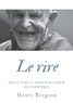 Henri Bergson - Le rire - Essai sur la signification du comique.