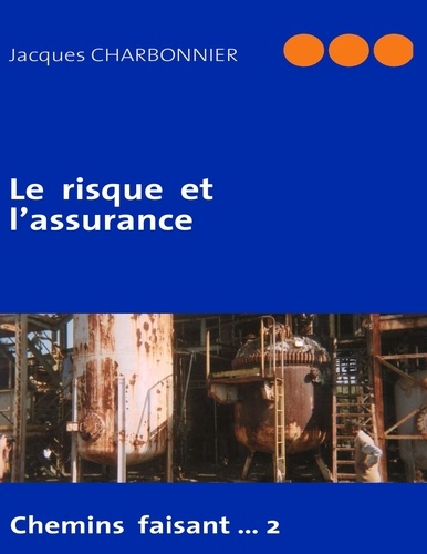 Jacques Charbonnier - Le risque et l'assurance - Chemins faisant...2.