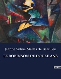 Beaulieu jeanne sylvie mallès De - Les classiques de la littérature  : Le robinson de douze ans - ..