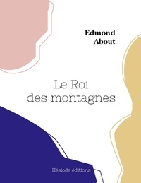 Edmond About - Le Roi des montagnes.