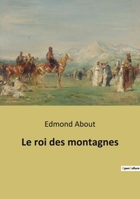 Edmond About - Le roi des montagnes.