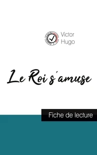 Le Roi s'amuse de Victor Hugo (fiche de lecture et analyse complète de l'oeuvre)