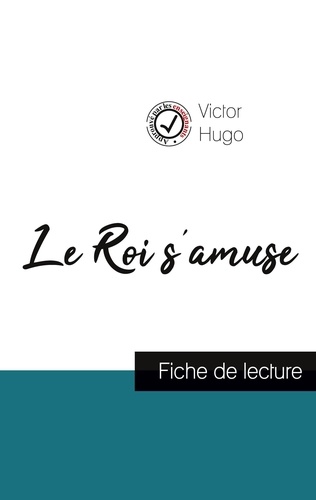 Victor Hugo - Le Roi s'amuse de Victor Hugo (fiche de lecture et analyse complète de l'oeuvre).