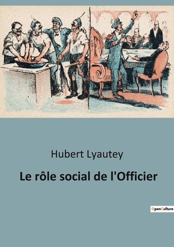 Hubert Lyautey - Le rôle social de l'Officier.
