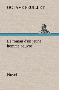 Octave Feuillet - Le roman d'un jeune homme pauvre (Novel) - Le roman d un jeune homme pauvre novel.