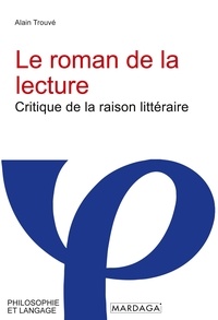 Alain Trouvé - Le roman de la lecture - Critique de la raison littéraire.