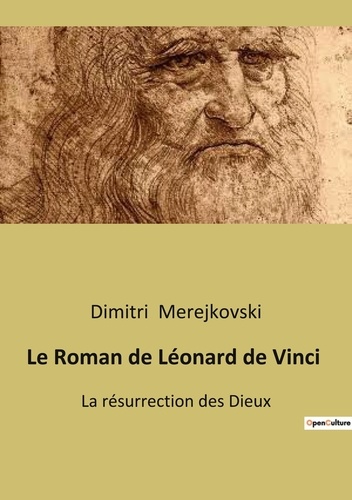 Dimitri Merejkovski - Le Roman de Léonard de Vinci - La résurrection des Dieux.