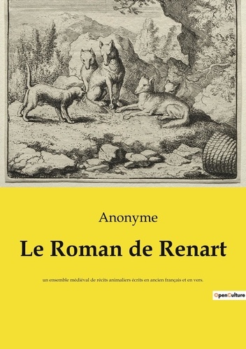  Anonyme - Le Roman de Renart - un ensemble médiéval de récits animaliers écrits en ancien français et en vers..
