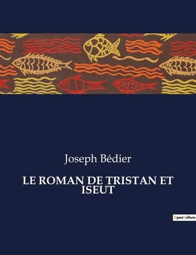 Les classiques de la littérature  Le roman de tristan et iseut. .