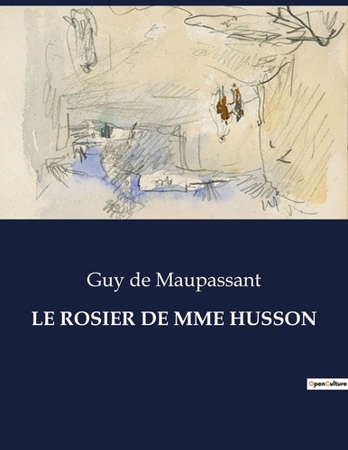 Maupassant guy De - Les classiques de la littérature  : Le rosier de mme husson - ..